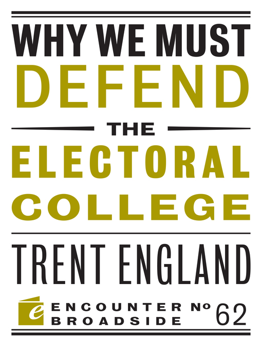 Title details for Why We Must Defend the Electoral College by Trent England - Available